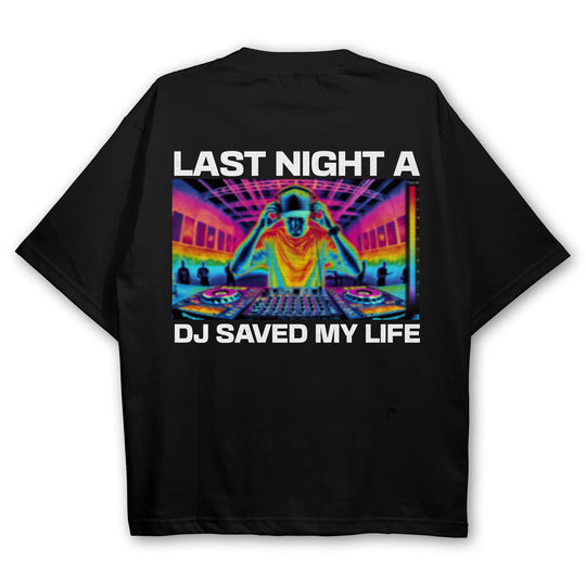 "Last night a Dj saved my life" Oversized Techno T-Shirt (Backprint)