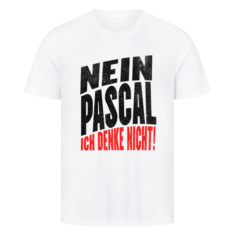 "Nein Pascal, ich denke nicht!" Lustiges Tik-Tok Meme T-Shirt (Frontprint) MarketPrint